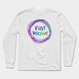 Yay! Wow! Long Sleeve T-Shirt